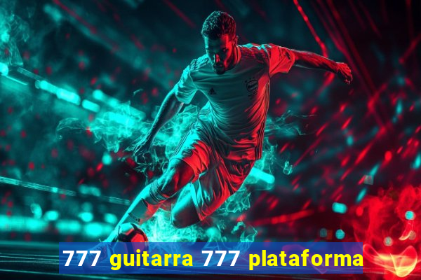 777 guitarra 777 plataforma